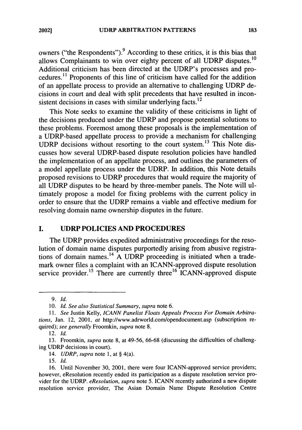 20021 UDRP ARBITRATION PATTERNS owners ("the Respondents"). 9 According to these critics, it is this bias that allows Complainants to win over eighty percent of all UDRP disputes.