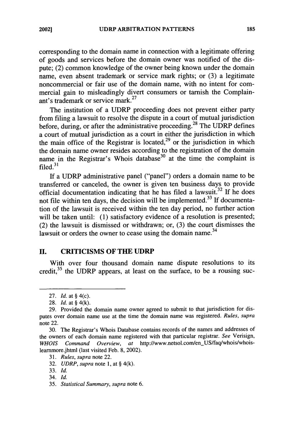 2002] UDRP ARBITRATION PATTERNS corresponding to the domain name in connection with a legitimate offering of goods and services before the domain owner was notified of the dispute; (2) common