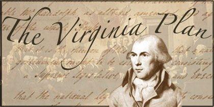 ü The Virginia Plan - Madison & Edmund Randolph proposed a plan for a whole new government, called the Virginia Plan.