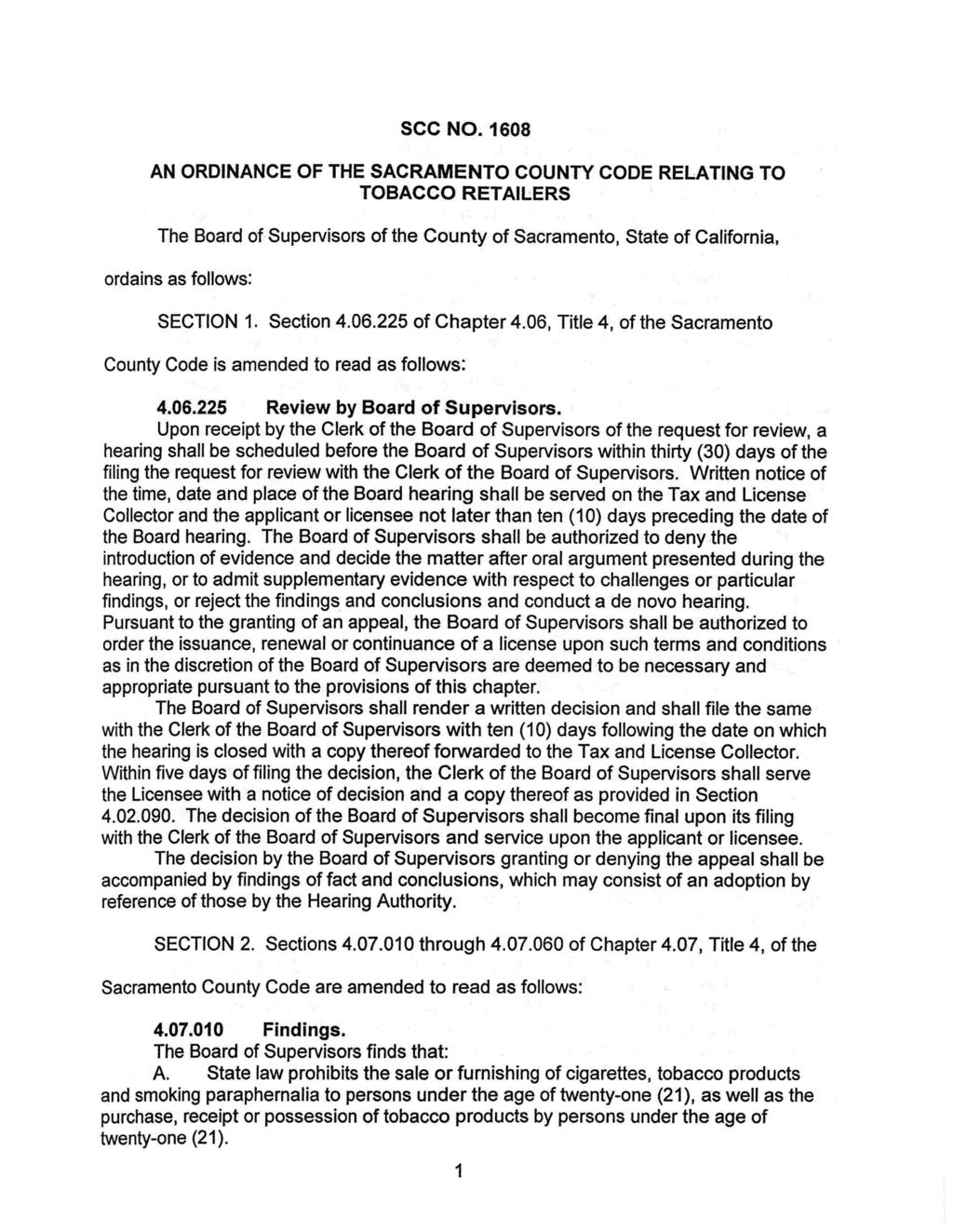SCC NO. 1608 AN ORDINANCE OF THE SACRAMENTO COUNTY CODE RELATING TO TOBACCO RETAILERS The Board of Supervisors of the County of Sacramento, State of California ordains as follows SECTION I Section 4.