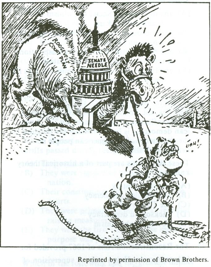 43. The cartoon above concerns President Franklin D. Roosevelt's plan to A. submit all senatorial legislation to the Supreme Court for an opinion on its constitutionality. B.
