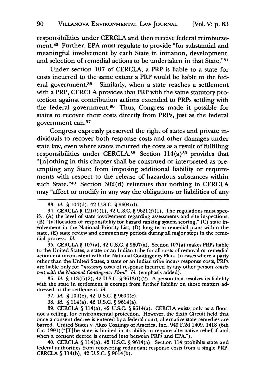 Villanova Environmental Law Journal, Vol. 5, Iss. 1 [1994], Art. 5 90 VILLANOVA ENVIRONMENTAL LAW JouRNAL [Vol. V: p. 83 responsibilities under CERCLA and then receive federal reimbursement.