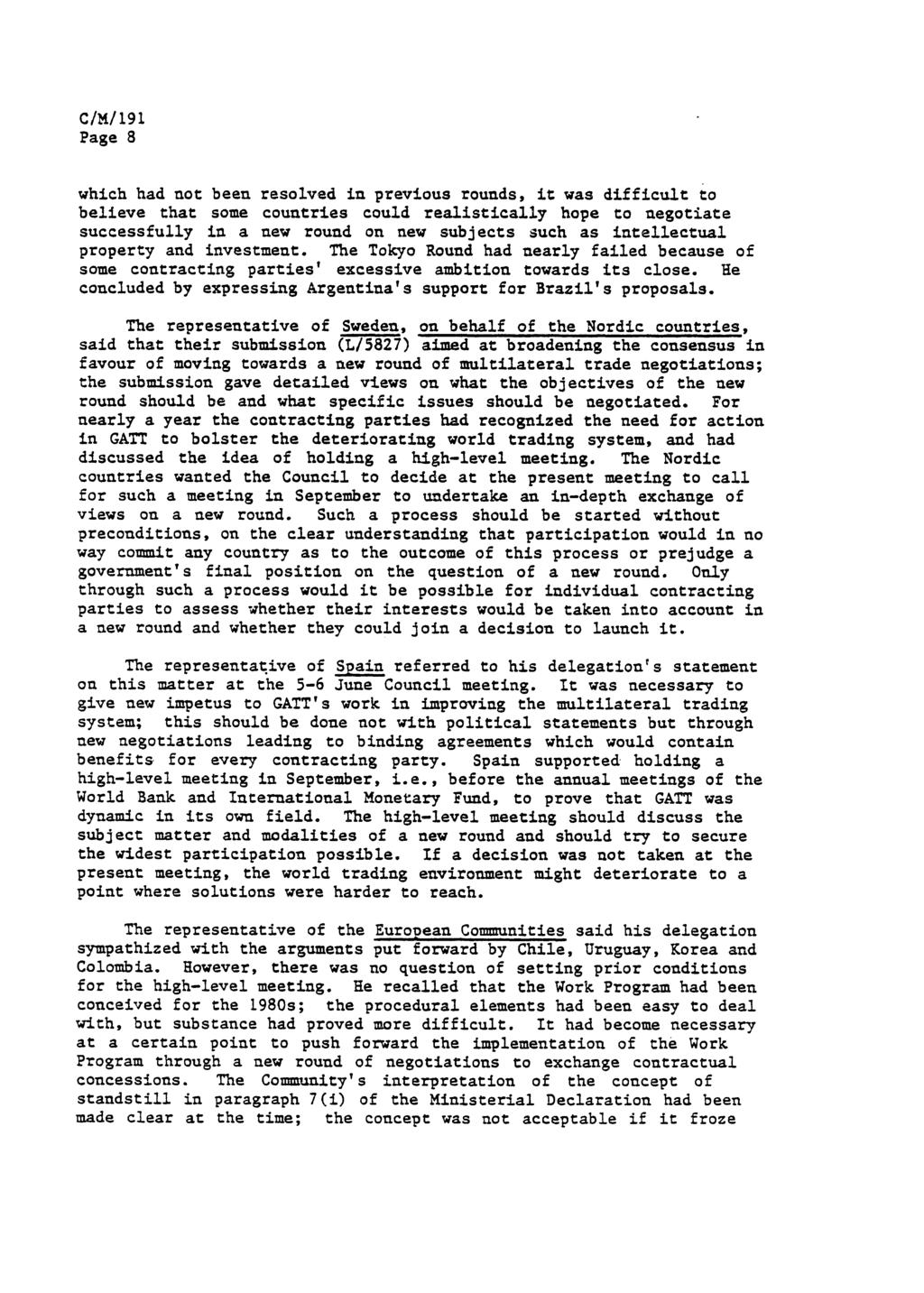 Page 8 which had not been resolved in previous rounds, it was difficult to believe that some countries could realistically hope to negotiate successfully in a new round on new subjects such as