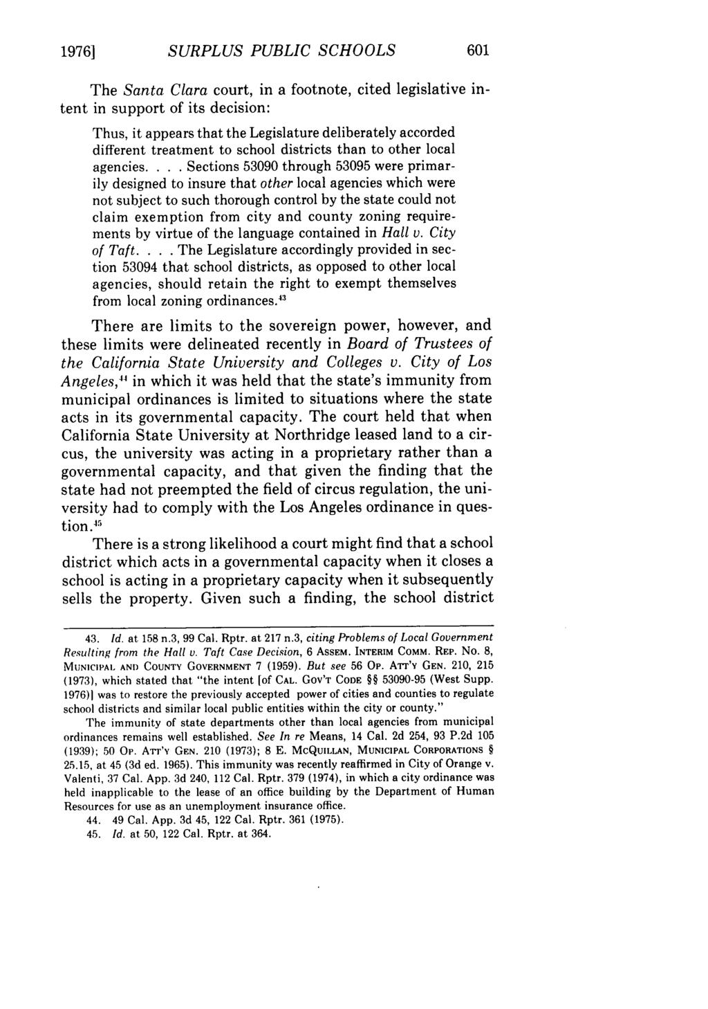 1976] SURPLUS PUBLIC SCHOOLS The Santa Clara court, in a footnote, cited legislative intent in support of its decision: Thus, it appears that the Legislature deliberately accorded different treatment