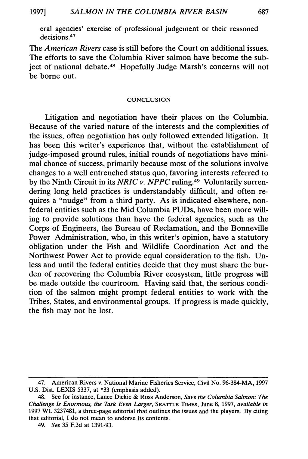1997] SALMON IN THE COLUMBIA RIVER BASIN eral agencies' exercise of professional judgement or their reasoned decisions. 47 The American Rivers case is still before the Court on additional issues.