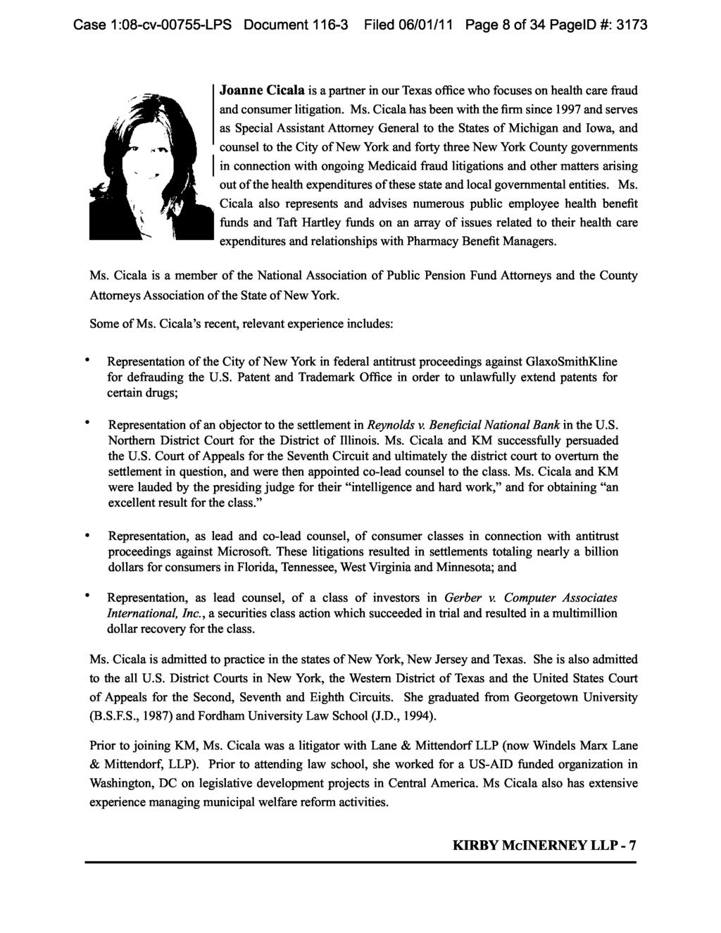 Case 1:08-cv-00755-LPS Document 116-3 Filed 06/01/11 Page 8 of 34 PageID #: 3173 s^ Joanne Cicala is a partner in our Texas office who focuses on health care fraud and consumer litigation. Ms.
