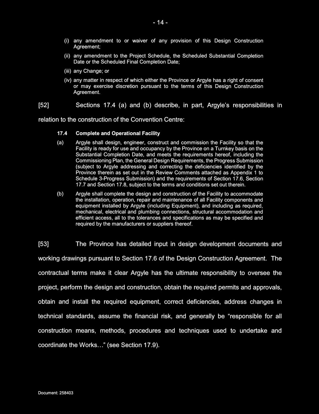 Construction Agreement. [52] Sections 17.4 (a) and (b) describe, in part, Argyle s responsibilities in relation to the construction of the Convention Centre: 17.