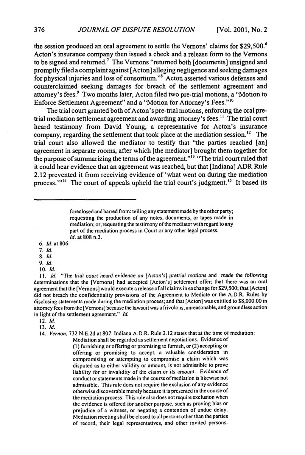 Journal of Dispute Resolution, Vol. 2001, Iss. 2 [2001], Art. 8 JOURNAL OF DISPUTE RESOLUTION [Vol. 2001, No. 2 the session produced an oral agreement to settle the Vemons' claims for $29,500.
