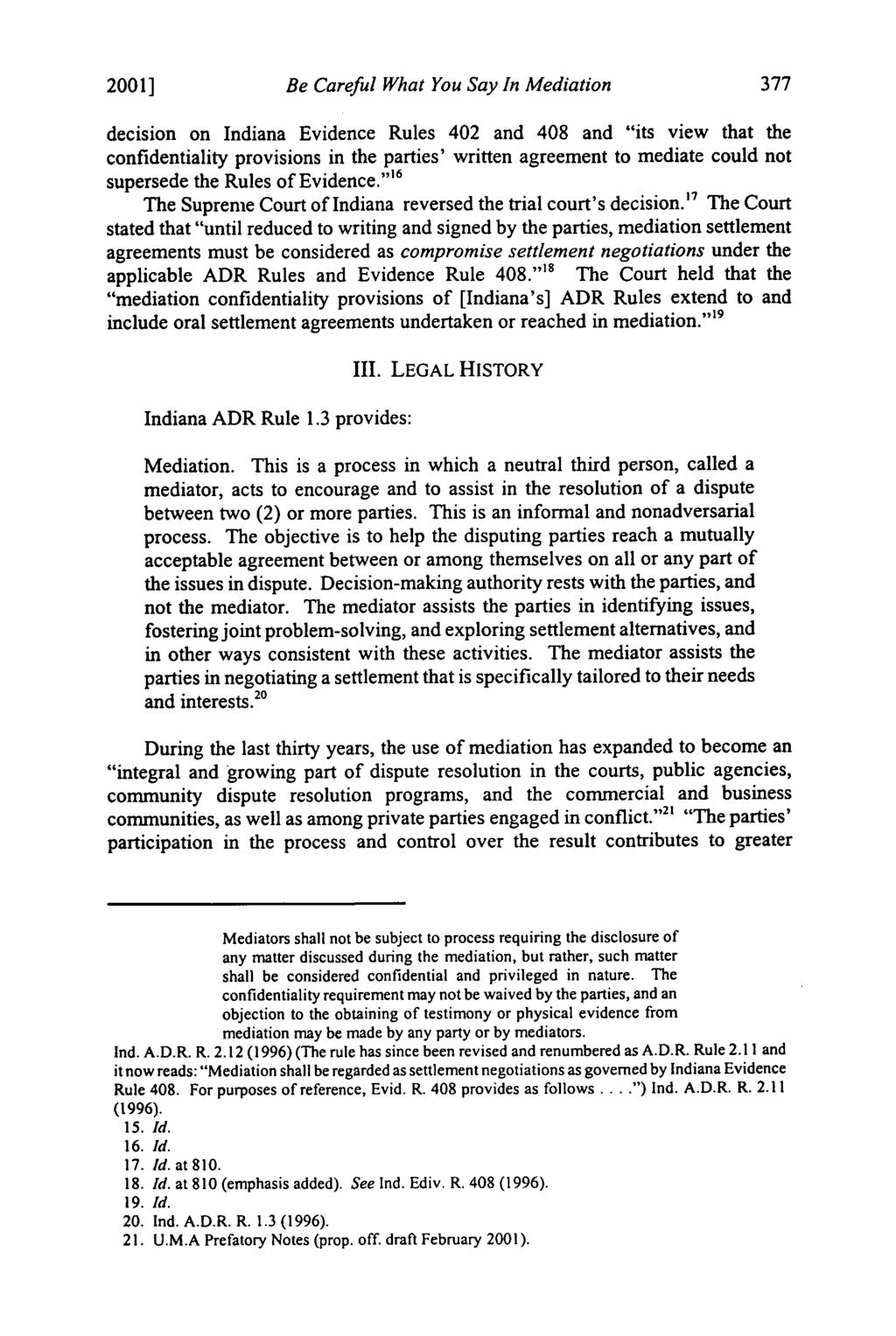 2001] Taylor: Taylor: Be Careful What You Say in Mediation Be Careful What You Say In Mediation decision on Indiana Evidence Rules 402 and 408 and "its view that the confidentiality provisions in the