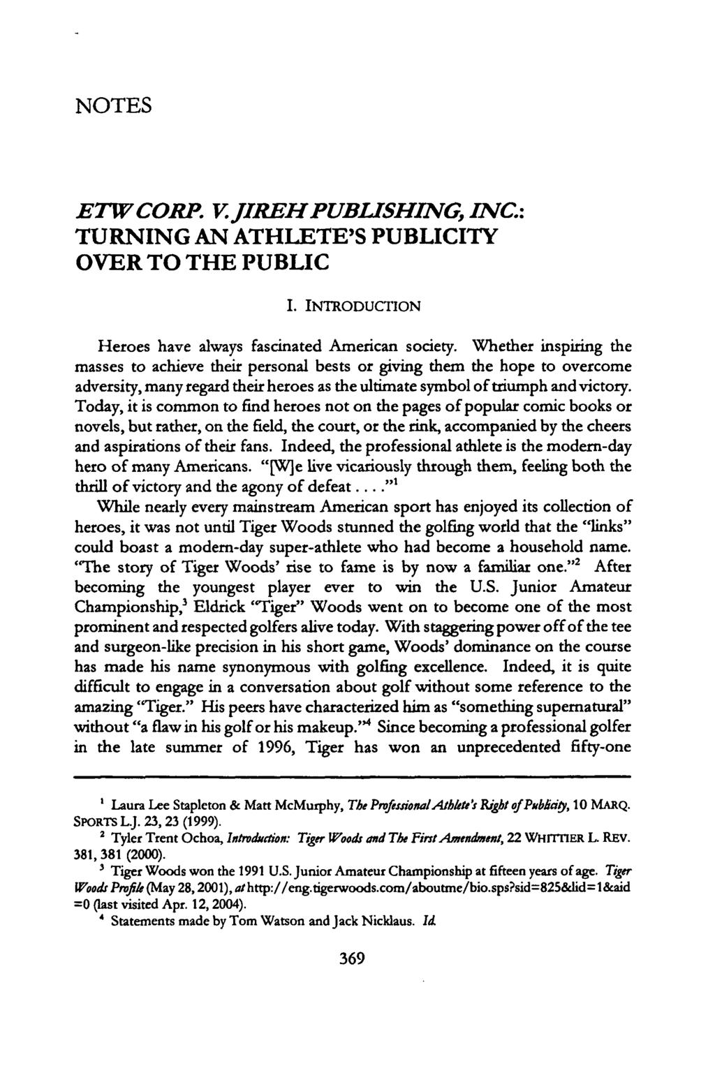 Breslin: ETW Corp. v. Jireb Publishing, Inc.: Turning an Athlete's Publici NOTES ETW CORP. V JIREH PUBLISHING, INC.: TURNING AN ATHLETE'S PUBLICITY OVER TO THE PUBLIC I.