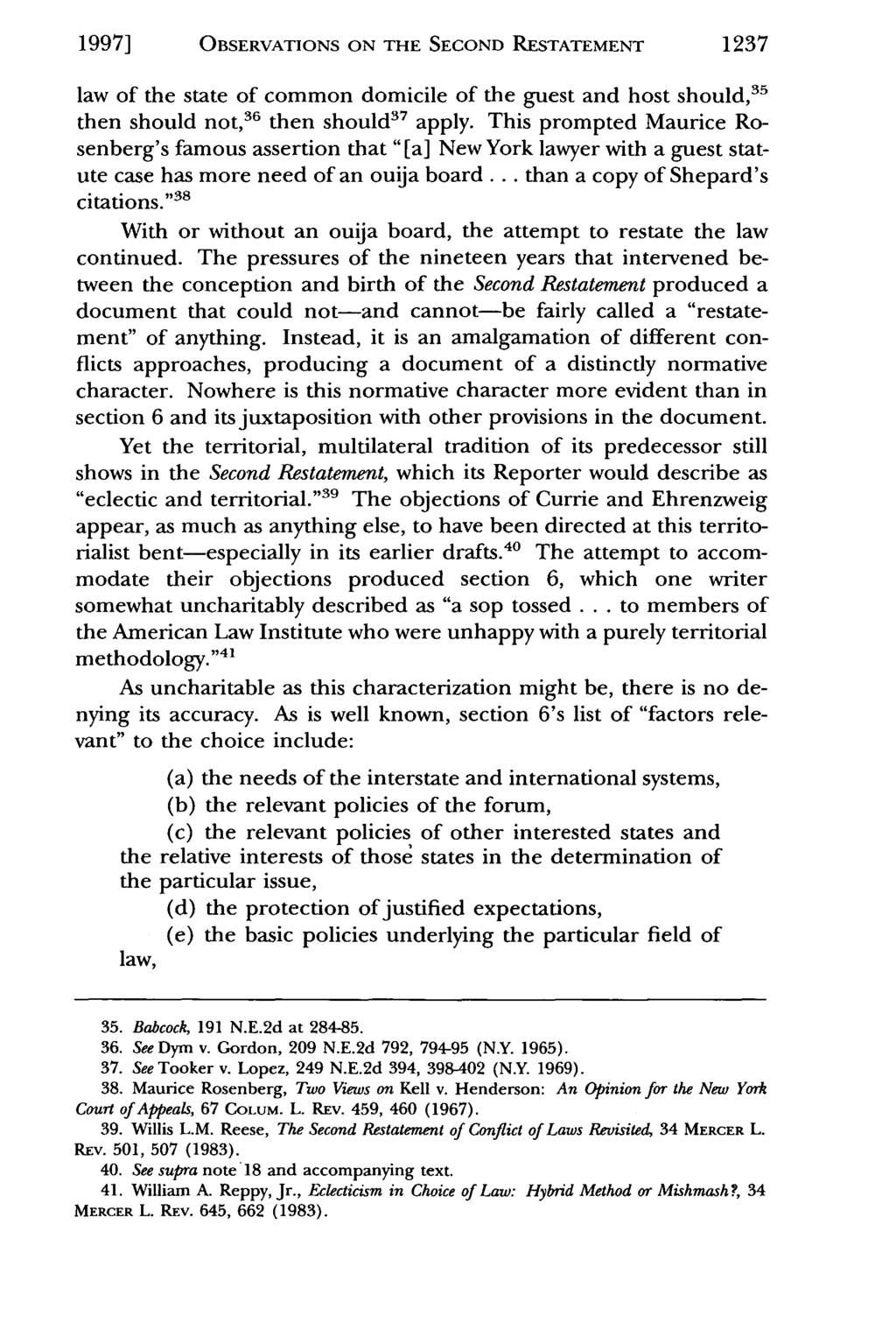 1997] 1237 OBSERVATIONS ON THE SECOND RESTATEMENT law of the state of common domicile of the guest and host should, 35 then should not, 36 then should 3 7 apply.