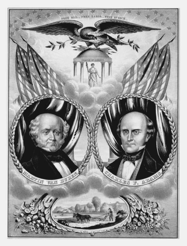 52 THE HISTORY OF THE DEMOCRATIC PARTY Above is a campaign banner for the Free Soil Party candidates in 1848, Martin Van Buren and Charles Adams.
