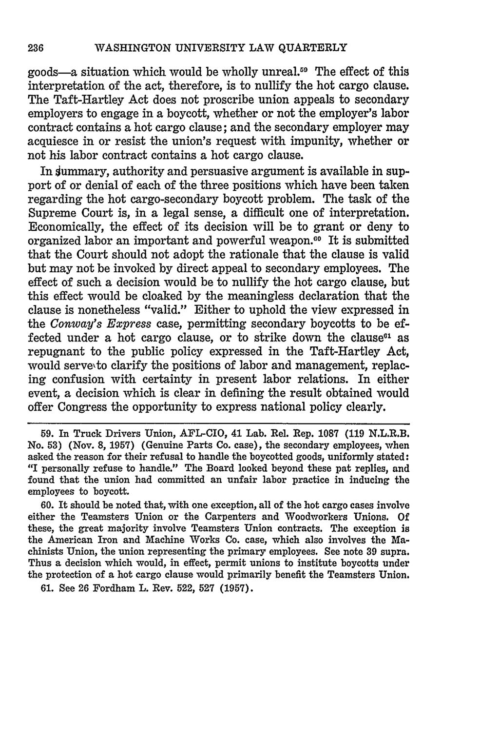 WASHINGTON UNIVERSITY LAW QUARTERLY goods-a situation which would be wholly unreal.5 9 The effect of this interpretation of the act, therefore, is to nullify the hot cargo clause.