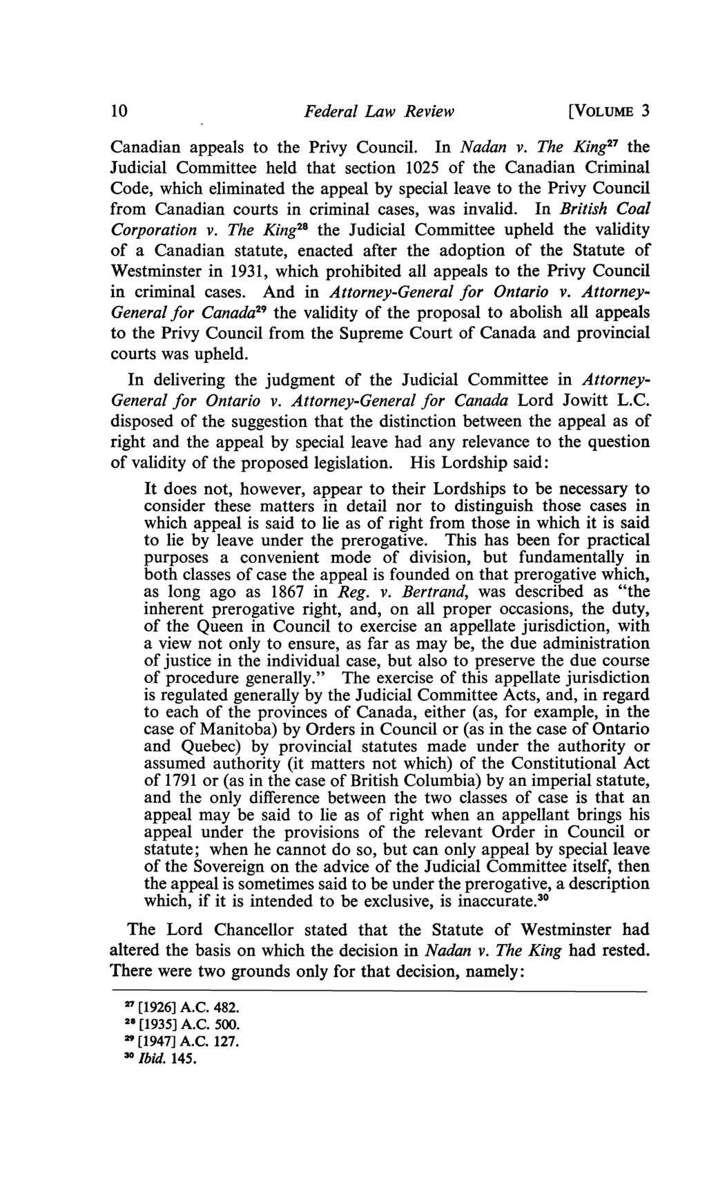 10 Federal Law Review [VOLUME 3 Canadian appeals to the Privy Council. In Nadan v.