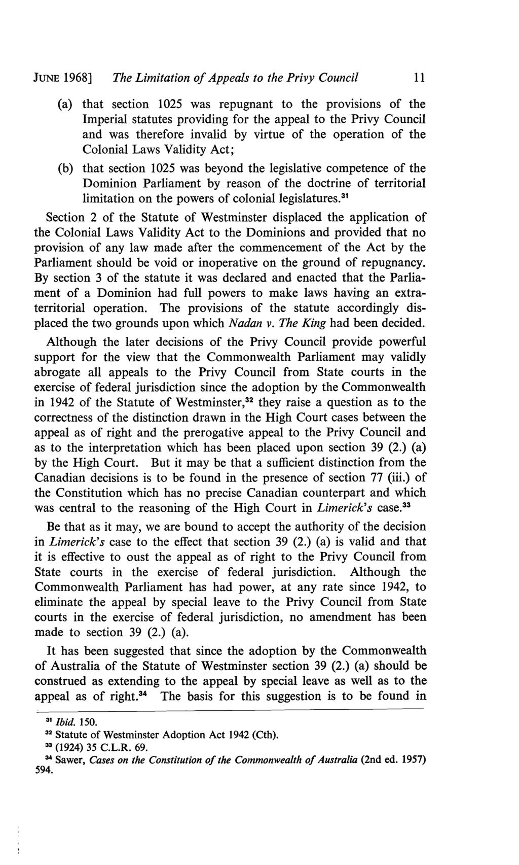 JUNE 1968] The Limitation of Appeals to the Privy Council 11 (a) (b) that section 1025 was repugnant to the provisions of the Imperial statutes providing for the appeal to the Privy Council and was