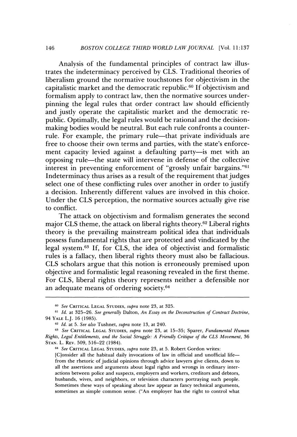 146 BOSTON COLLEGE THIRD WORLD LAW JOURNAL [Vol. 11:137 Analysis of the fundamental principles of contract law illustrates the indeterminacy perceived by CLS.