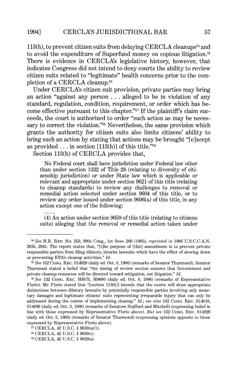 1994] CERCLNS JURISDICTIONAL BAR 57 113(h), to prevent citizen suits from delaying CERCLA cleanups54 and to avoid the expenditure of Superfund money on copious litigation.