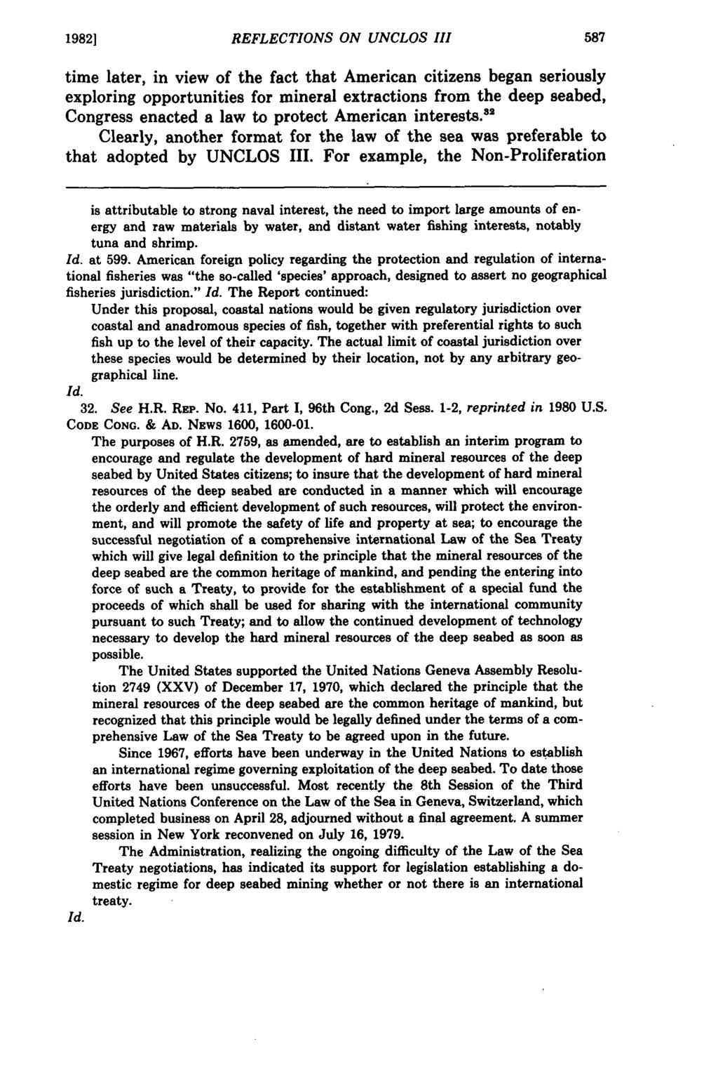 19821 REFLECTIONS ON UNCLOS III time later, in view of the fact that American citizens began seriously exploring opportunities for mineral extractions from the deep seabed, Congress enacted a law to