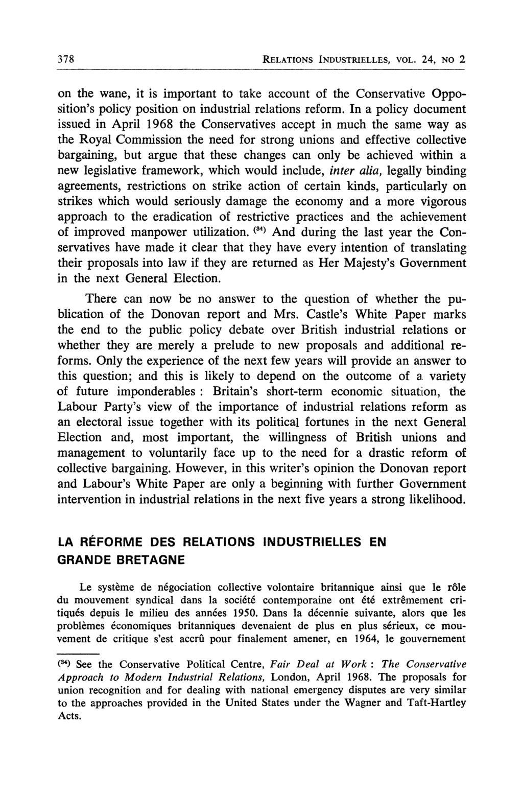 378 RELATIONS INDUSTRIELLES, VOL. 24, NO 2 on the wane, it is important to take account of the Conservative Opposition^ policy position on industrial relations reform.
