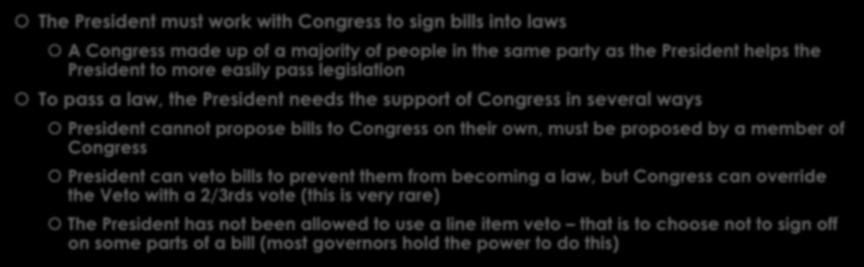Congress can override the Veto with a 2/3rds vote (this is very rare) The President has not been allowed to use