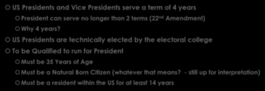 EXECUTIVE BRANCH BASICS US Presidents and Vice Presidents serve a term of 4 years President can serve no longer