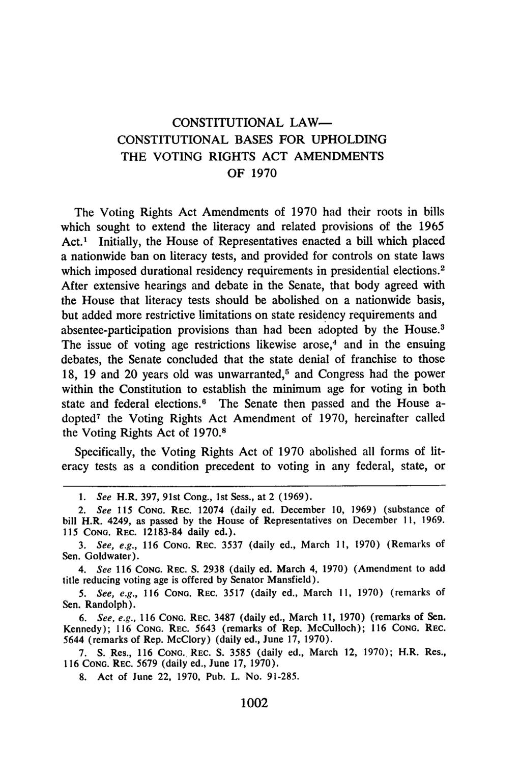 CONSTITUTIONAL LAW- CONSTITUTIONAL BASES FOR UPHOLDING THE VOTING RIGHTS ACT AMENDMENTS OF 1970 The Voting Rights Act Amendments of 1970 had their roots in bills which sought to extend the literacy