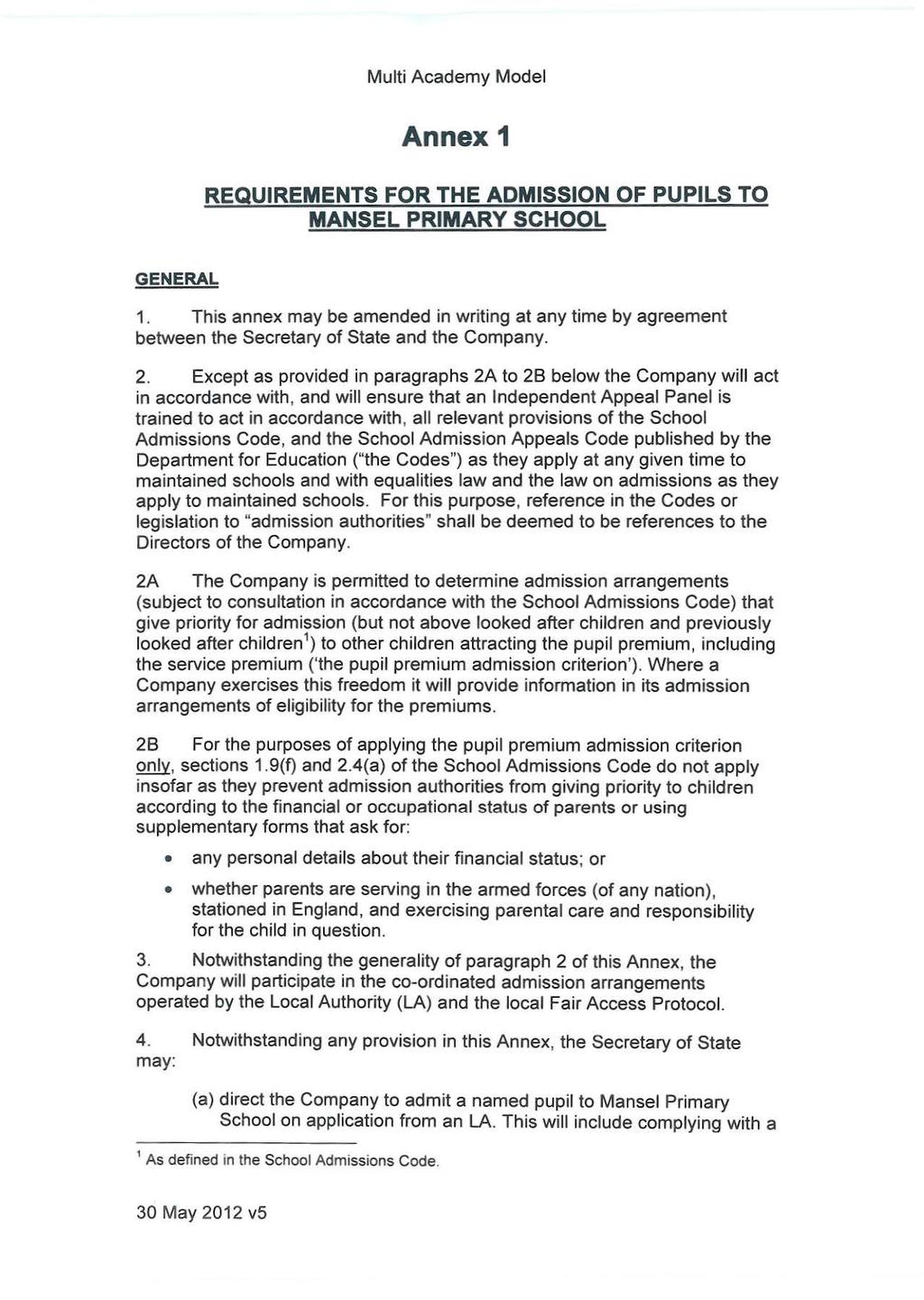 Annex 1 REQUIREMENTS FOR THE ADMISSION OF PUPILS TO MANSEL PRIMARY SCHOOL GENERAL 1. This annex may be amended in writing at any time by agreement between the Secretary of State and the Company. 2.