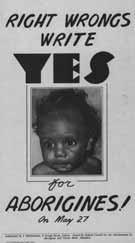 Is it likely to be influential? SOURCE 5.9 Pamphlet, Right Wrongs Write YES for Aborigines on May 27 Box 175, Gordon Bryant papers, 1917-1991, MS8256/11, National Library of Australia subsectioneb1e.