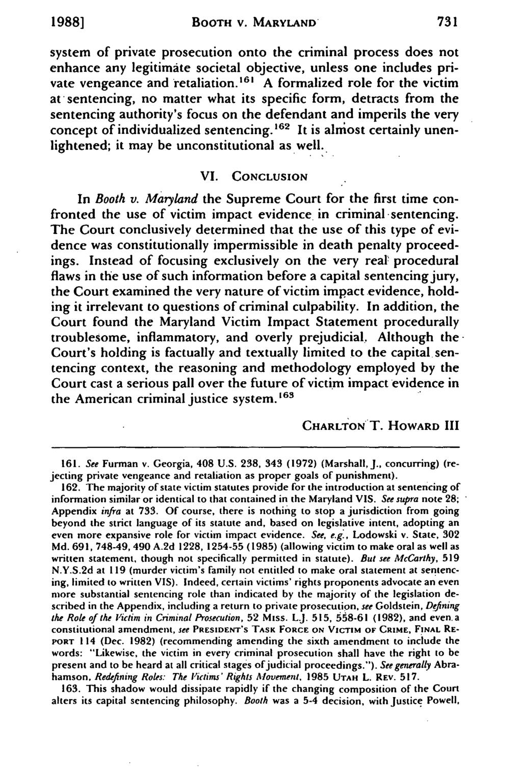 1988] BOOTH V. MARYLAND system of private prosecution onto the criminal process does not enhance any legitimate societal objective, unless one includes private vengeance and retaliation.