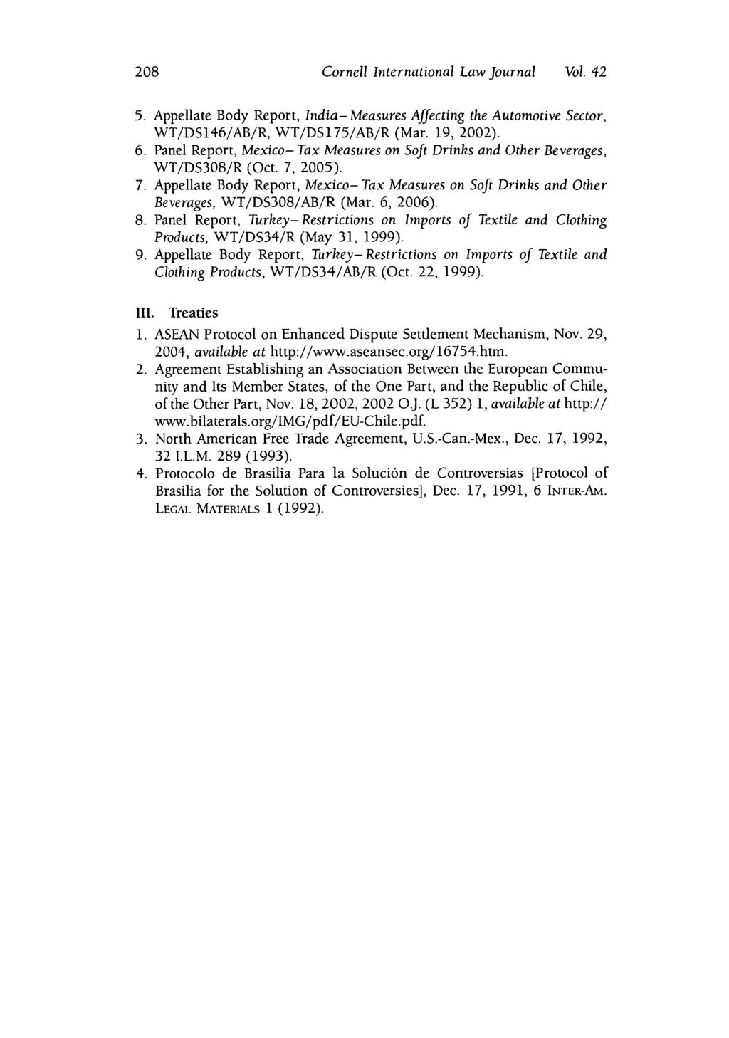 Cornell International Law Journal Vol. 42 5. Appellate Body Report, India- Measures Affecting the Automotive Sector, WT/DS146/AB/R, WT/DS175/AB/R (Mar. 19, 2002). 6.