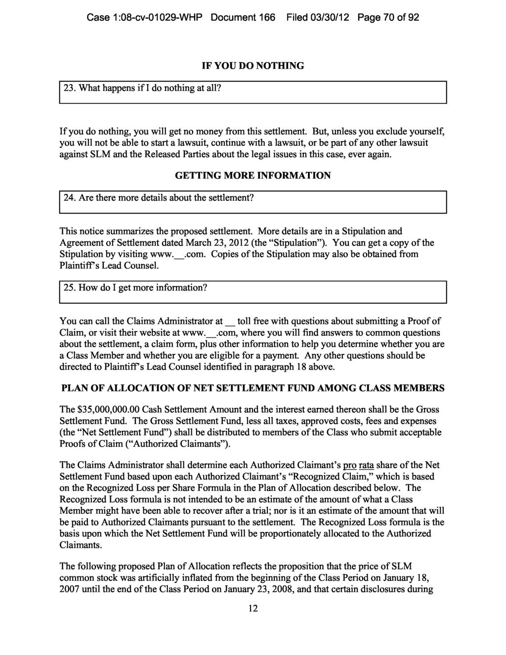 Case 1:08-cv-01029-WHP Document 166 Filed 03/30/12 Page 70 of 92 23. What happens if I do nothing at all? IF YOU DO NOTHING If you do nothing, you will get no money from this settlement.