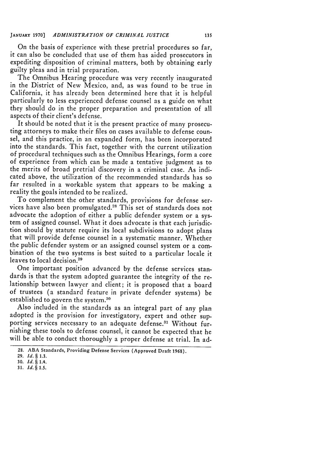 JANUARY 1970] ADMINISTRATION OF CRIMINAL JUSTICE 135 On the basis of experience with these pretrial procedures so far, it can also be concluded that use of them has aided prosecutors in expediting