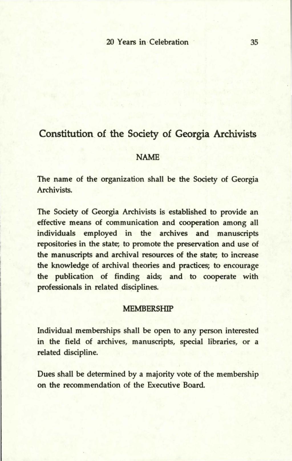 W Years in Celebration 35 Constitution of the Society of Georgia Archivists NAME The name of the organization shall be the Society of Georgia Archivists.