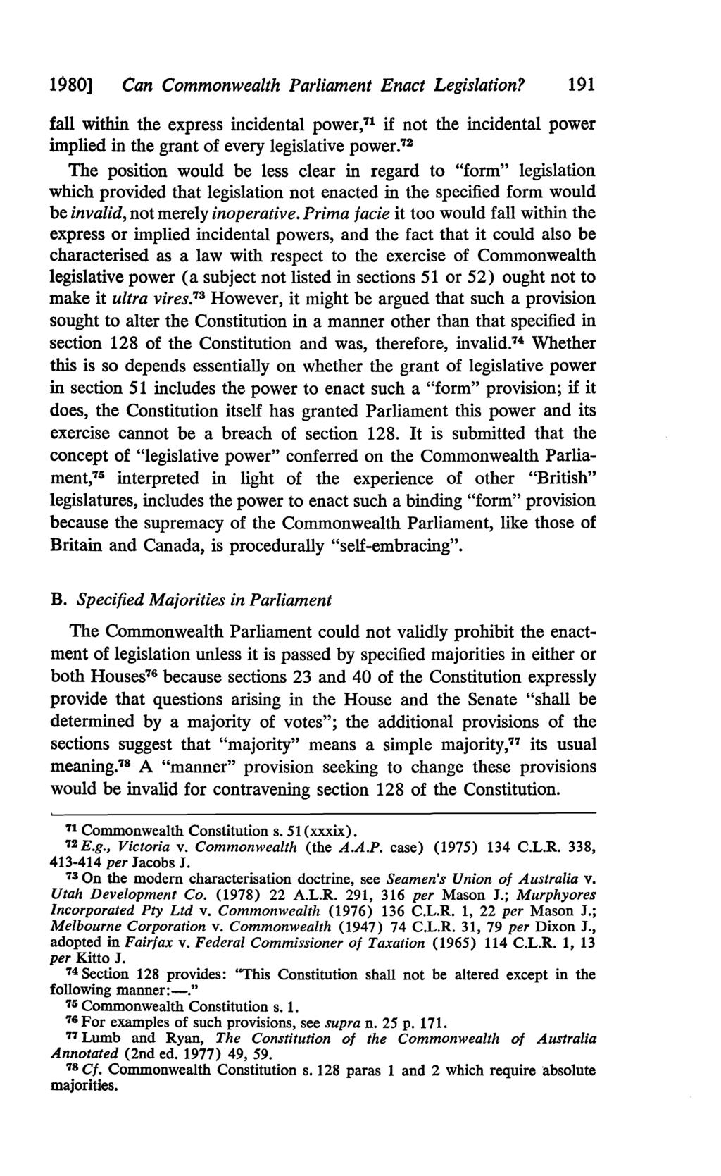 1980] Can Commonwealth Parliament Enact Legislation? 191 fall within the express incidental power,'1 if not the incidental power implied in the grant of every legislative power.