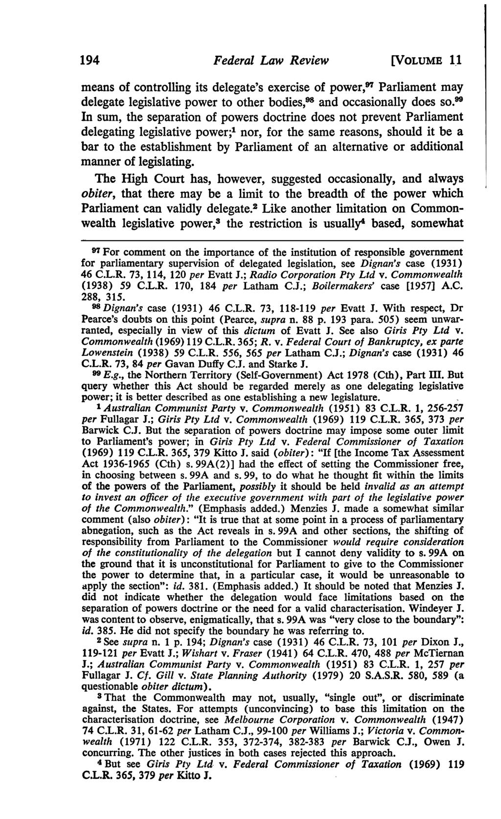 194 Federal Law Review [VOLUME 1.1 means of controlling its delegate's exercise of power,91 Parliament may delegate legislative power to other bodies,98 and occasionally does SO.