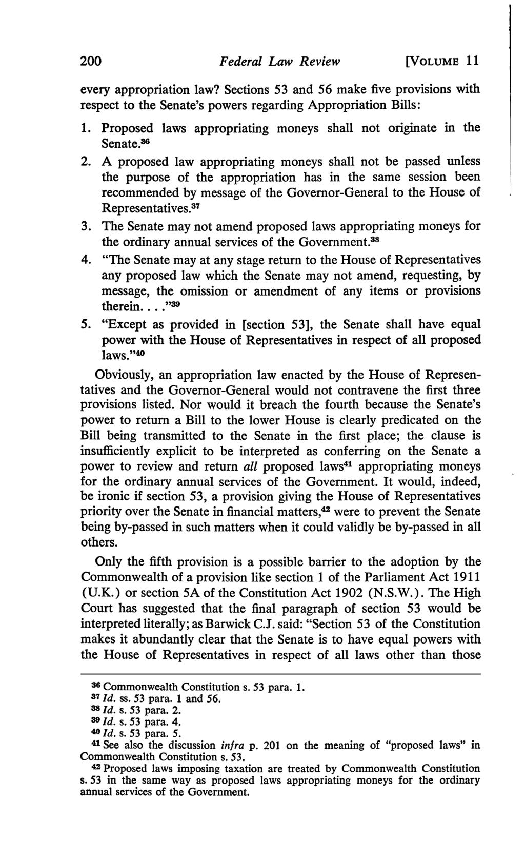 200 Federal Law Review [VOLUME 11 every appropriation law? Sections 53 and 56 make five provisions with respect to the Senate's powers regarding Appropriation Bills: 1.