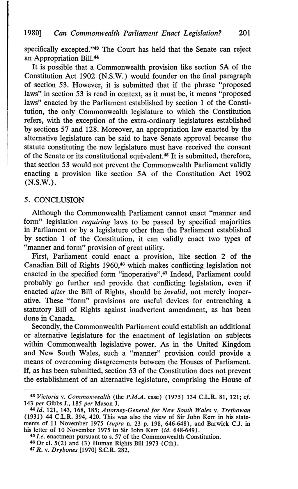 1980] Can Commonwealth Parliament Enact Legislation? 201 specifically excepted."43 The Court has held that the Senate can reject an Appropriation Bill.