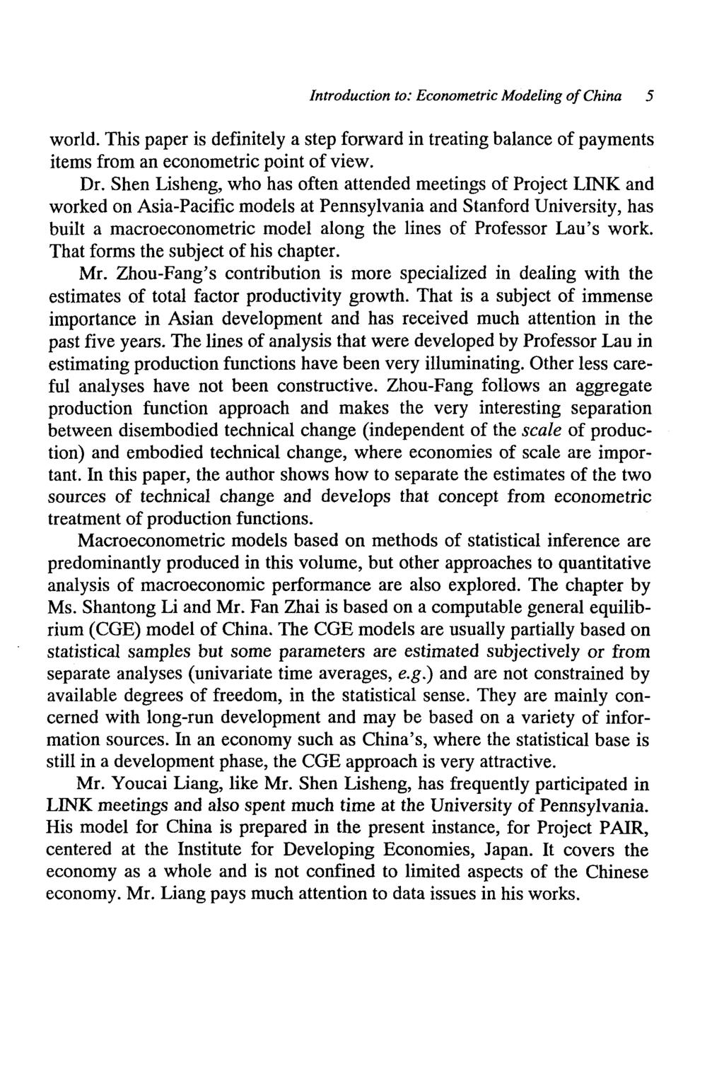 Introduction to: Econometric Modeling of China 5 world. This paper is definitely a step forward in treating balance of payments items from an econometric point of view. Dr.