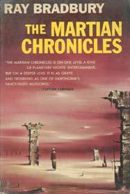 THE MARTIAN CHRONICLES In The Martian Chronicles, Ray Bradbury describes how earthlings who have colonized Mars watch helplessly as their former planet is destroyed by nuclear warfare.