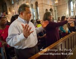 National Migration Week 2018 (January 7-13) Many Journeys, One Family For nearly a half century, the Catholic Church in the United States has celebrated National Migration Week, which is an