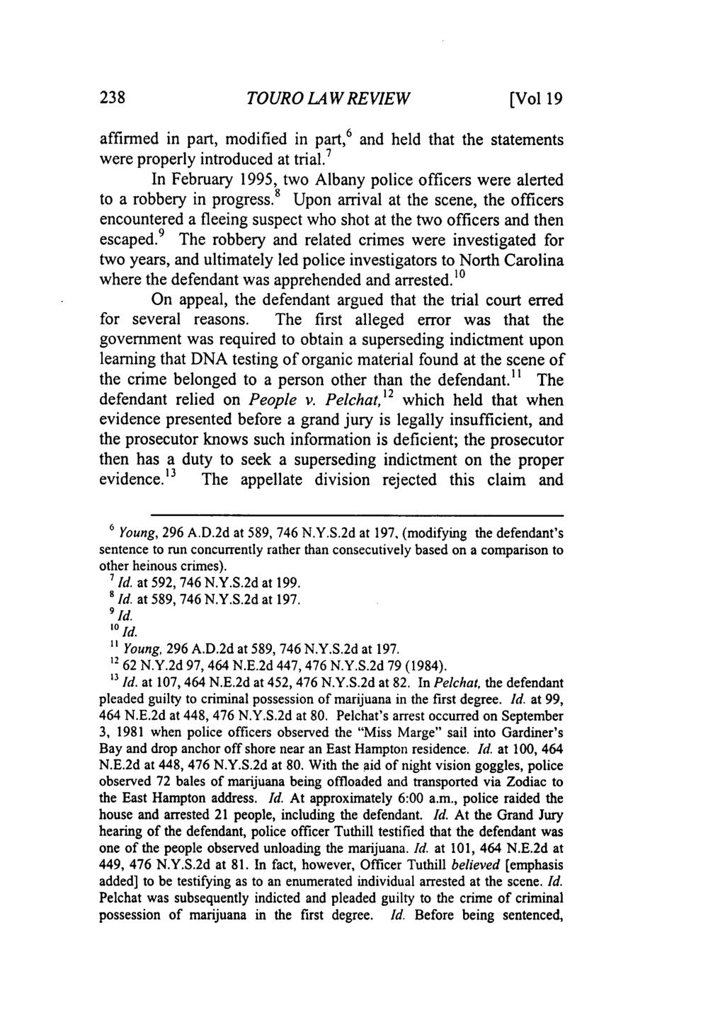 Touro Law Review, Vol. 19 [2014], No. 2, Art. 6 238 TOURO LAWREVIEW [Vol 19 affirmed in part, modified in part, 6 and held that the statements were properly introduced at trial.