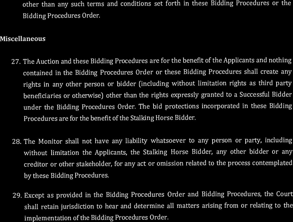 other than any such terms and conditions set forth in these Bidding Procedures or the Bidding Procedures Order. Miscellaneous 27.