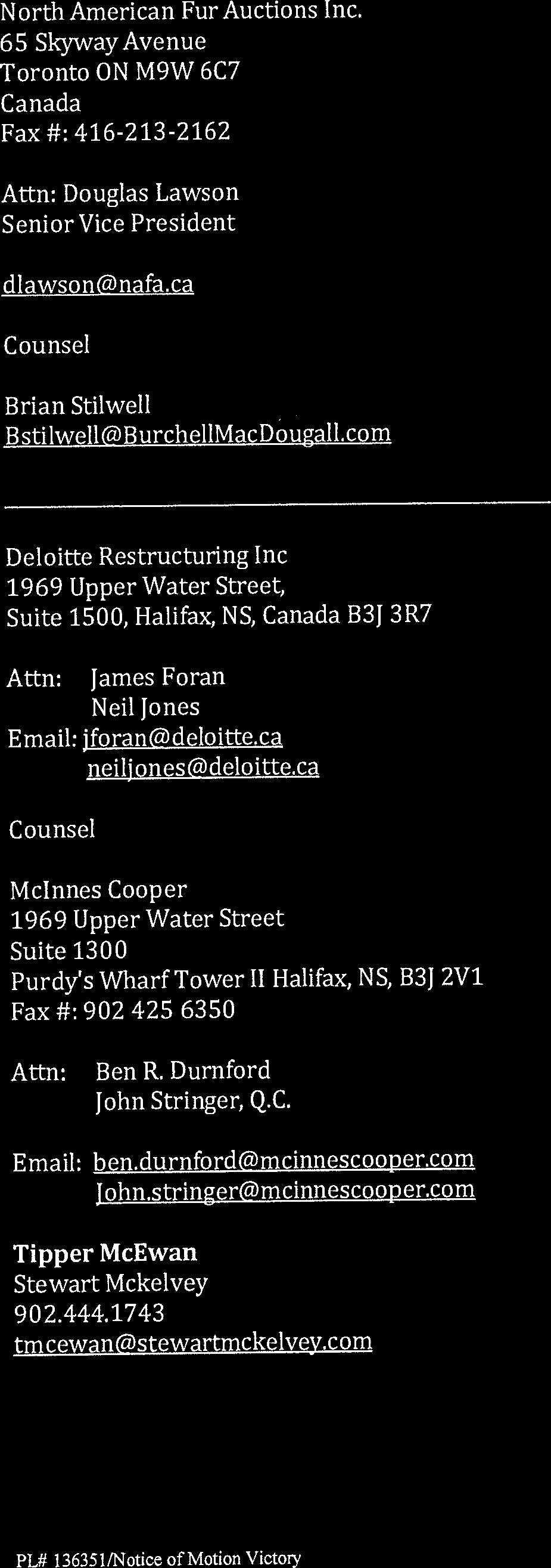 North American Fur Auctions Inc. 65 Skyway Avenue Toronto ON M9W 6C7 Canada Fax #: 416-213-2162 Attn: Douglas Lawson Senior Vice President dlawson@nafa.