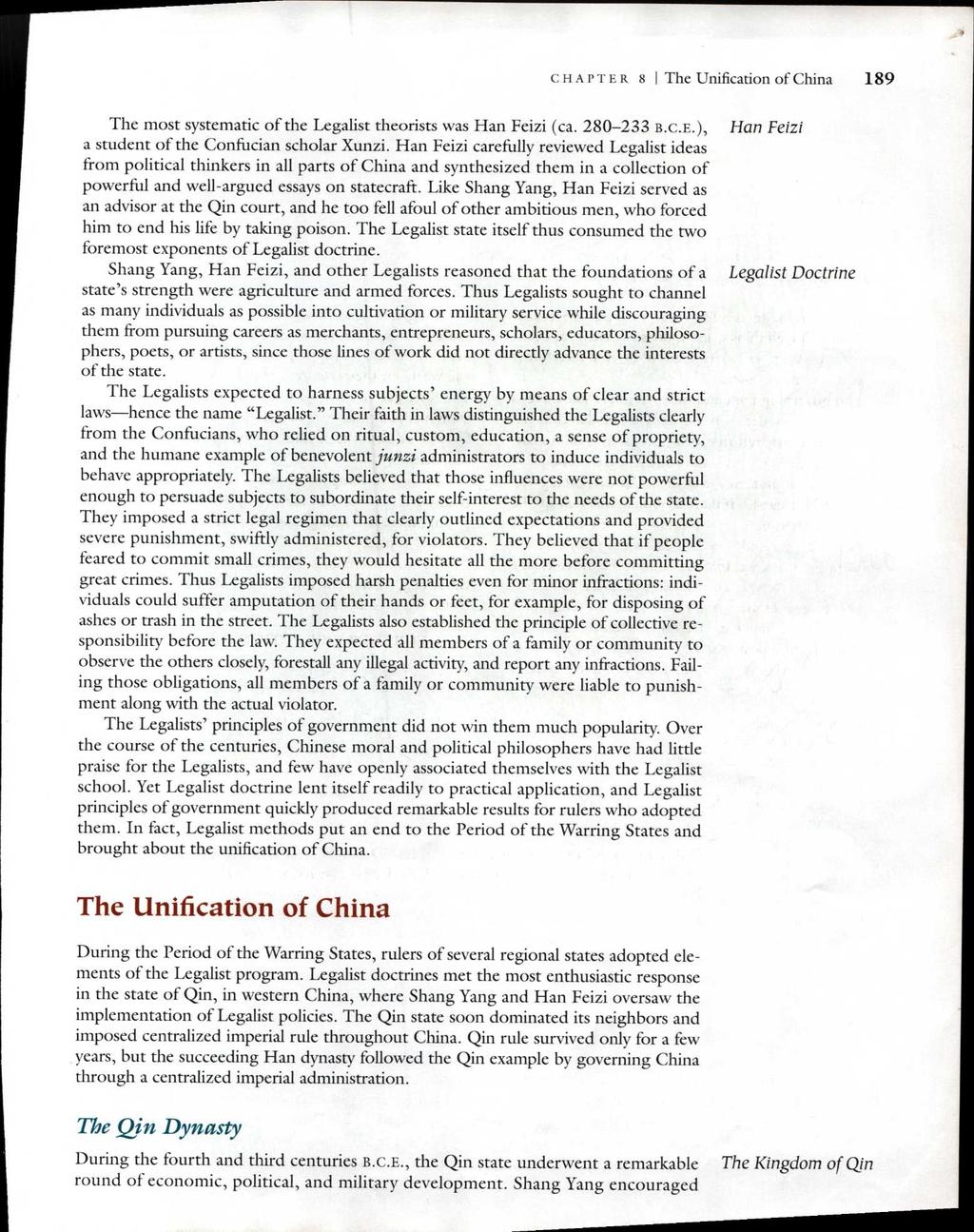 CHAPTER 8 I The Unification of China 189 The most systematic of the Legalist theorists was Han Feizi (ca. 280-233 B.c.E.), a student of the Confucian scholar Xunzi.