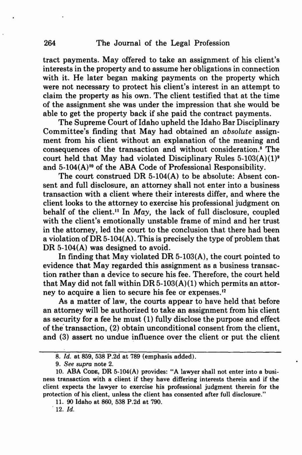 264 The Journal of the Legal Profession tract payments. May offered to take an assignment of his client's interests in the property and to assume her obligations in connection with it.