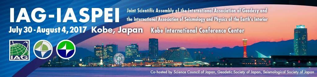 IAG-IASPEI Scientific Assembly, Kobe, Japan, July 30 August 4, 2017 The International Association of Geodesy (IAG) holds its Scientific Assemblies jointly with the International Association of