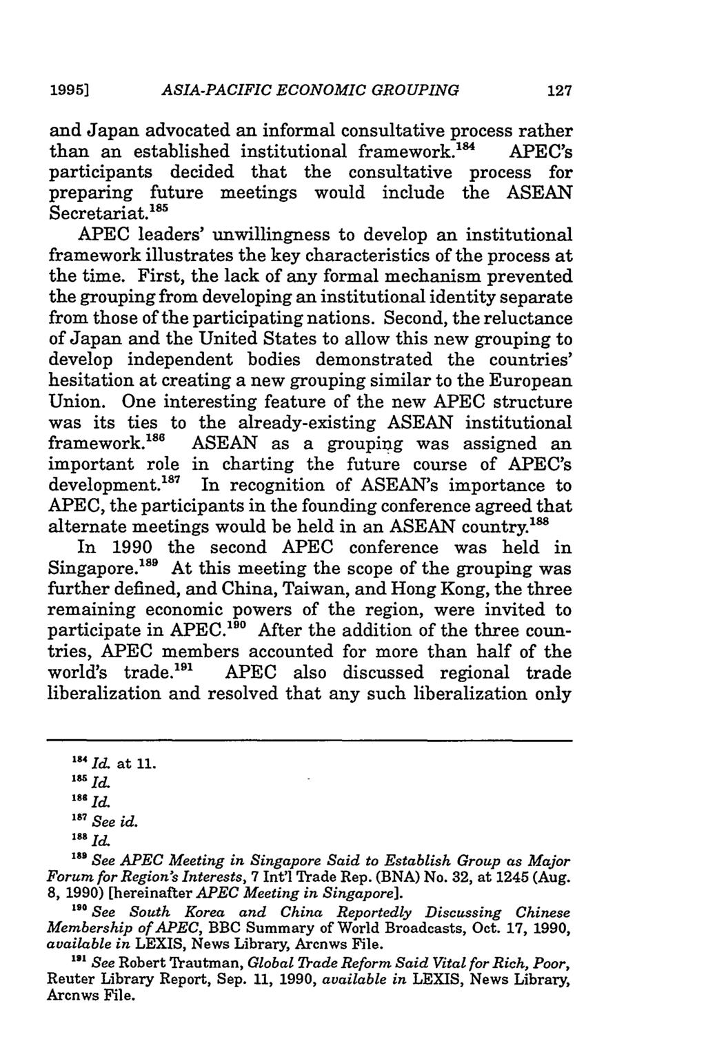 Dichter: Legal Implications of an Asia-Pacific Economic Grouping 1995] ASIA-PACIFIC ECONOMIC GROUPING and Japan advocated an informal consultative process rather than an established institutional