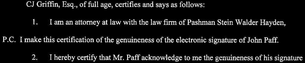 CERTIFICATION OF FAX/ELECTRONIC SIGNATURE CJ Griffin, Esq., of full age, certifies and says as follows: 1. I am an attorney at law with the law firm of Pashman Stein Walder Hayden, P.C. I make this certification of the genuineness of the electronic signature of John Paff.