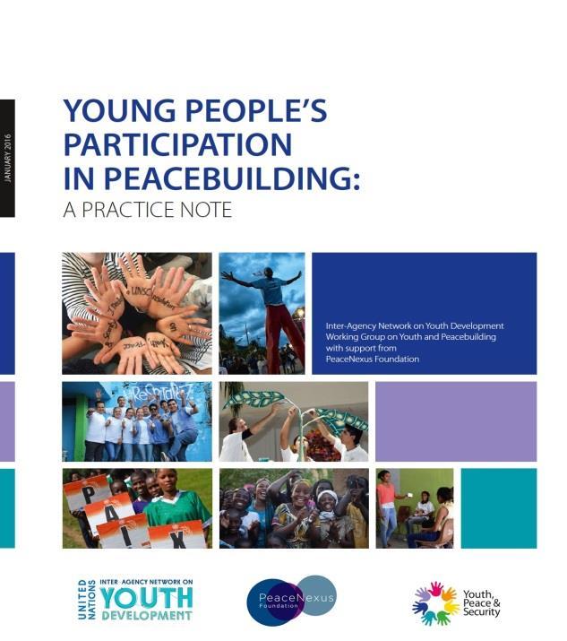 Resources Guiding Principles on Young Peoples s Participation in Peacebuilding Review of promising practices in policy and programmes in the Practice Note on Young People s Participation in