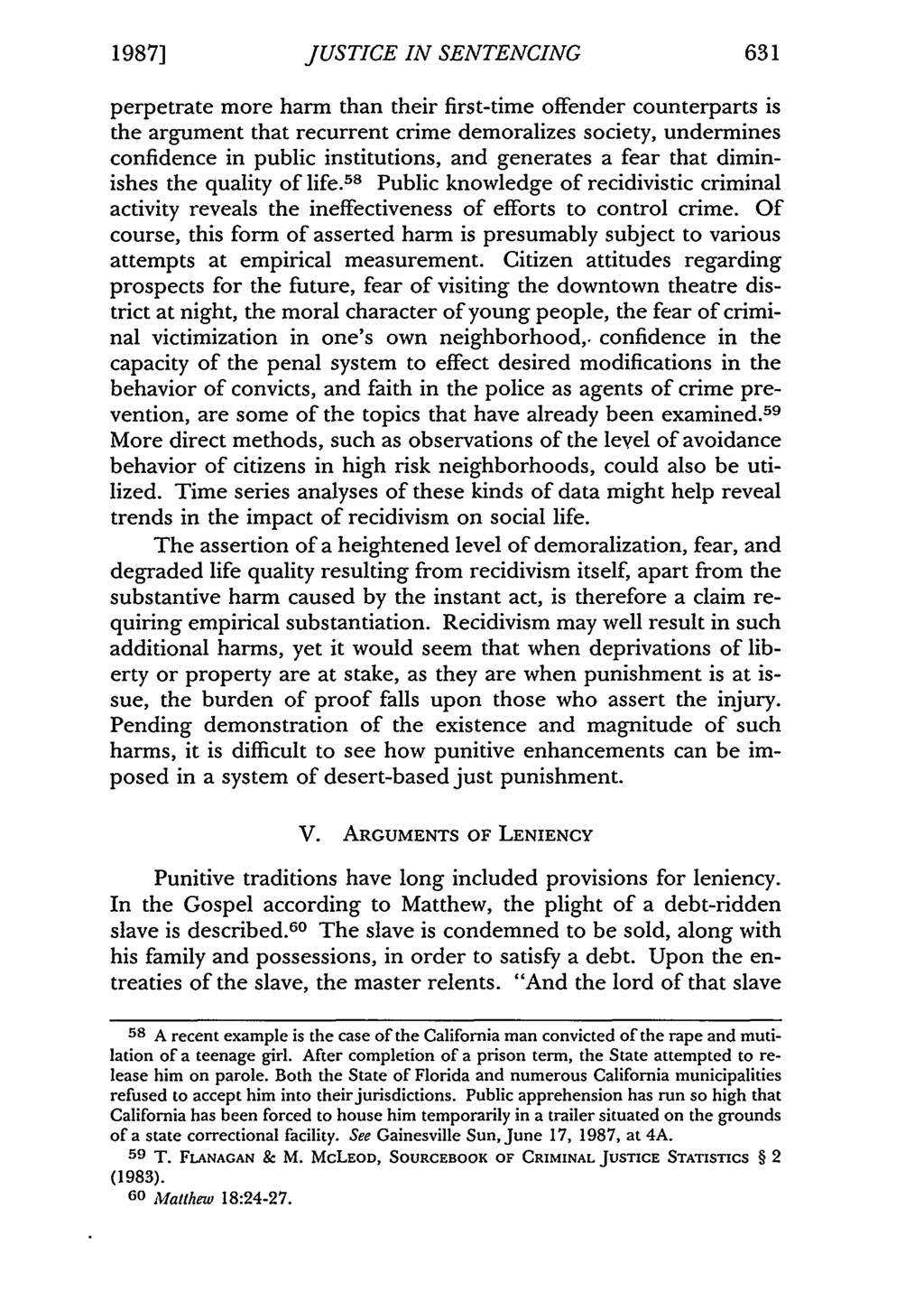 1987] JUSTICE IN SENTENCING perpetrate more harm than their first-time offender counterparts is the argument that recurrent crime demoralizes society, undermines confidence in public institutions,
